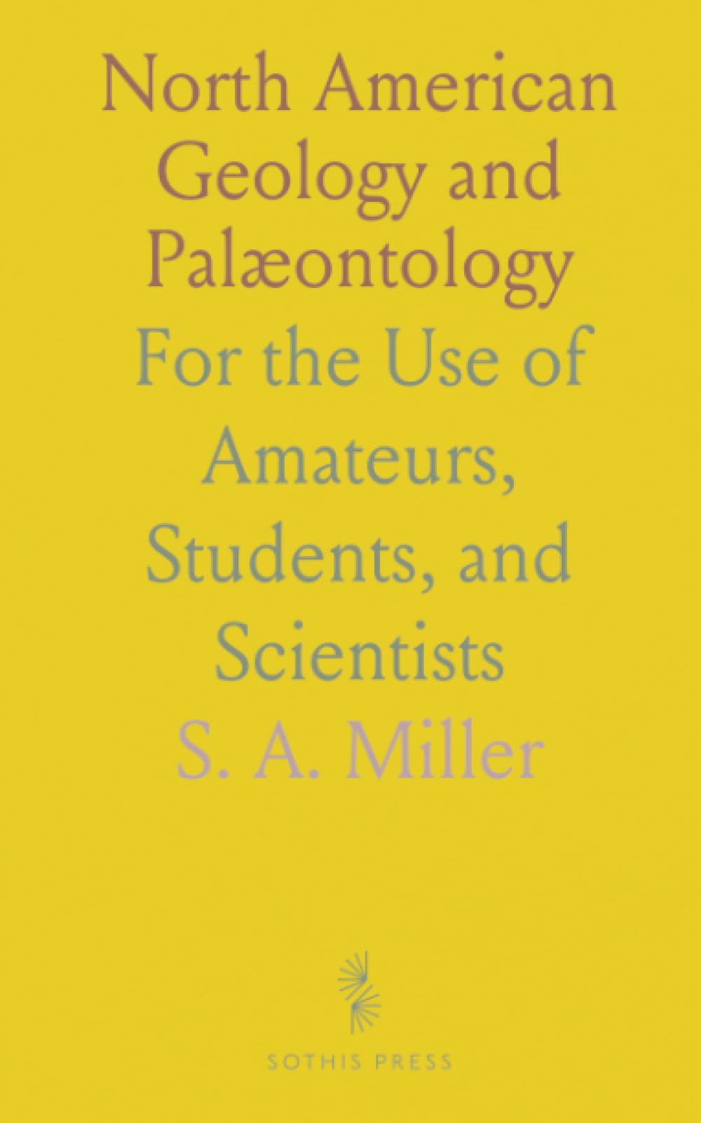 North American Geology and Palæontology: For the Use of Amateurs, Students, and Scientists