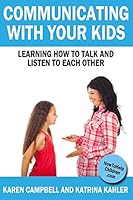 Communicating with Your Kids: Learning How to Talk and Listen to Each Other 1484155920 Book Cover
