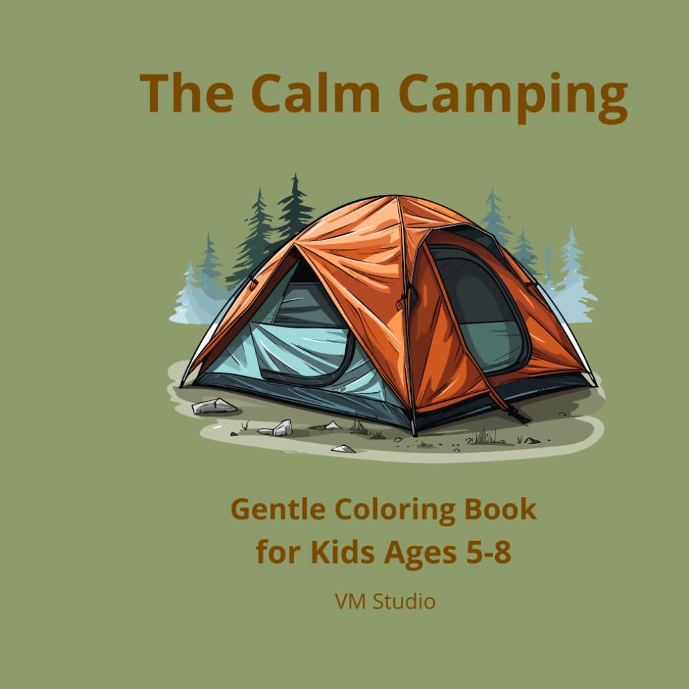 The Calm Camping: Gentle Coloring Book for Kids Ages 5–8