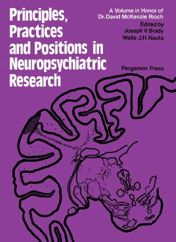 Principles, Practices, and Positions in Neuropsychiatric Research: Proceedings of a Conference Held in June 1970 at the Walter Reed Army Institute of ... Neuropsychiatry Division of That Institute