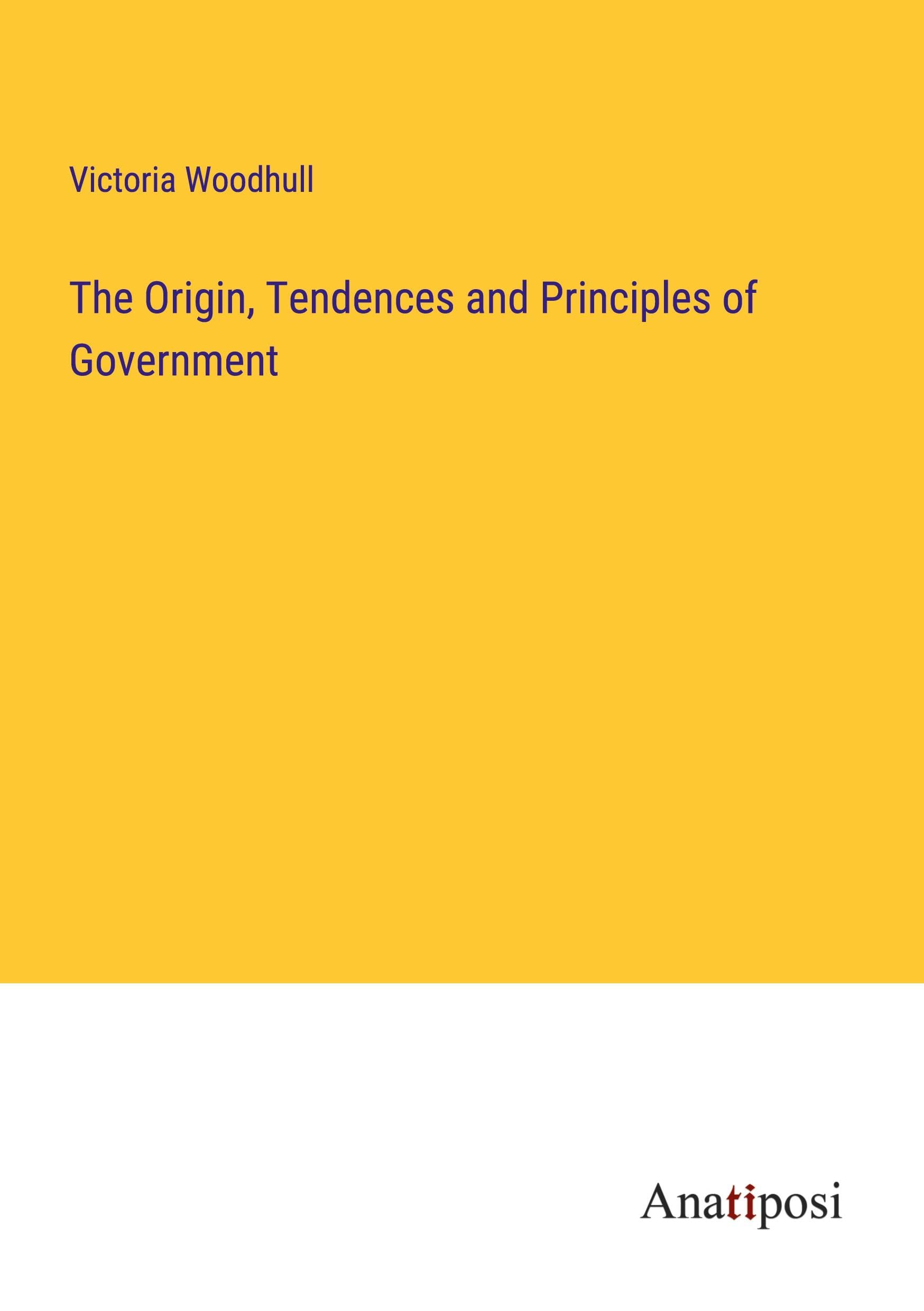 The Origin, Tendences and Principles of Government