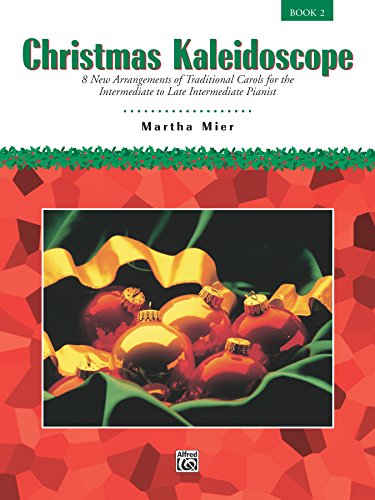 Christmas Kaleidoscope, Book 2: 8 New Arrangements of Traditional Carols for the Intermediate to Late Intermediate Pianist image 2