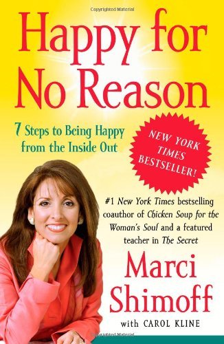 By Marci Shimoff Happy for No Reason: 7 Steps to Being Happy from the Inside Out