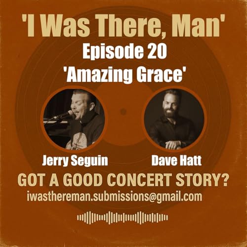 I Was There, Man Episode 20 'Amazing Grace'