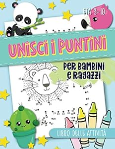 Unisci i puntini: per bambini e ragazzi: Libro delle attività: Età 3-10