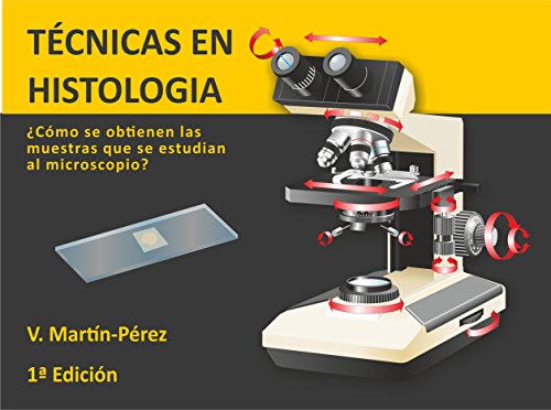 Técnicas en Histología: ¿Cómo se obtienen las muestras que se estudian al microscopio?