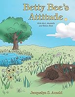 Betty Bee's Attitude: With Myrt, Maybelle and Milton Mole 1512715409 Book Cover