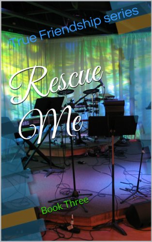 Rescue Me (True Friendship Book 3)