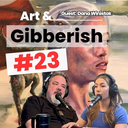 Art & Gibberish | #23 Dana Winistok