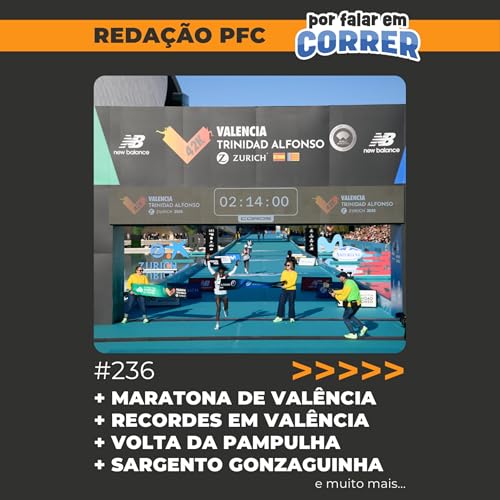 Reda&ccedil;&atilde;o PFC 236 - Recordes na Maratona de Val&ecirc;ncia, Volta da Pampulha e 58&ordf; Sargento Gonzaguinha