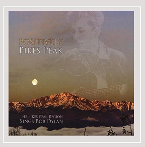Positively Pikes Peak: Sings Bob Dylan/Various - Les Beatles, Paul McCartney, John Lennon, RIngo Starr, George Harrison Positively Pikes Peak: Sings Bob Dylan/Various