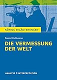 Die Vermessung der Welt von Daniel Kehlmann. Königs Erläuterungen.: Textanalyse und Interpretation mit ausführlicher Inhaltsangabe und Abituraufgaben mit ... (Königs Erläuterungen und Materialien 490) - Daniel Kehlmann, Arnd Nadolny 