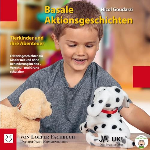 Basale Aktionsgeschichten - Tierkinder und ihre Abenteuer: Erlebnisgeschichten für Kinder mit und ohne Behinderung im Kita-, Vorschul- und Grundschulalter (Ja: UK!)