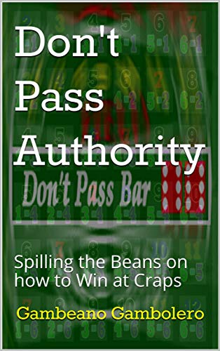  Don't Pass Authority: Spilling the Beans on how to Win at Craps (English Edition) PDF