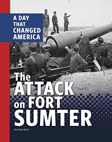 The Attack on Fort Sumter: A Day That Changed America