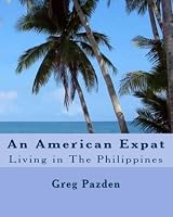 An American Expat: Living in The Philippines 1440497338 Book Cover