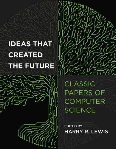 Ideas That Created the Future: Classic Papers of Computer Science