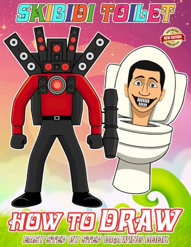 How to Draw Sᴋɪ́ʙɪᴅɪ Tᴏɪʟᴇᴛ and Coloring Book: Deluxe Edition Learn to Draw Characters for Kids, Boys, Girls, Ages 8-12 9-12 Girls, Boys, Teens and Adults | 2023 New Edition | Great Gifts For Any Occasion in Work Office, Home, School