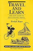Travel and Learn: The New Guide to Educational Travel (Travel & Learn) 0962623105 Book Cover