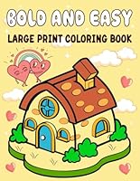 Bold and Easy Large Print Coloring Book: Big Lines and Easy to Color Pictures for Adults, Seniors, Teens, Beginners, Men and Women B0F6DZM87W Book Cover