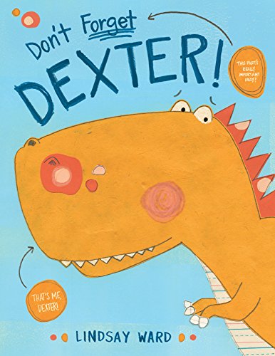 Don't Forget Dexter! (Dexter T. Rexter, 1)