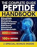 THE COMPLETE PEPTIDE HANDBOOK: 500+ Ready-to-Use Protocols Based on the Latest Research for Muscle Development, Sexual Vitality, Longevity and Body Regeneration (EVIDENCE-BASED APPROACH)