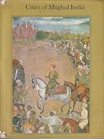 Cities of Mughul India B000O3ONEC Book Cover