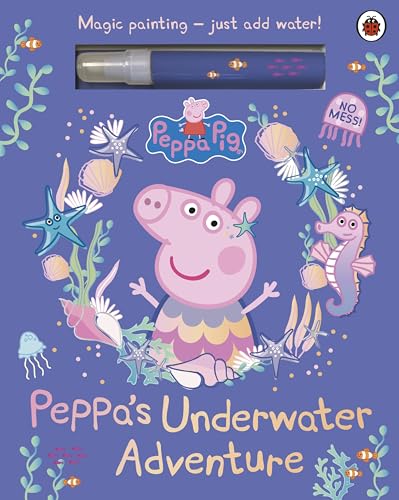 Ladybird Peppa Pig Peppas Underwater Adventure A Magic Painting Book.