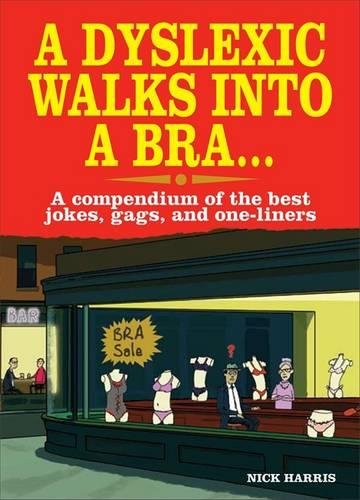 Télécharger A Dyslexic Walks into a Bra . . .: A Compendium of the Best Jokes, Gags, and One-liners Livre eBook France