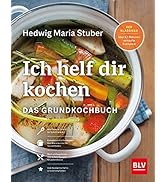 Ich helf Dir kochen: Das Grundkochbuch Mit QR-Codes zu Videos der wichtigsten Küchentechniken (BL...