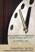 Seven Minutes To Midnight: Nuclear Weapons After 9/11 0871242184 Book Cover