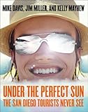 Under The Perfect Sun: The San Diego Tourists Never See