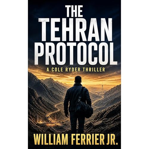 THE TEHRAN PROTOCOL Audiolibro Por William Ferrier Jr. arte de portada