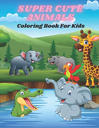 SUPER CUTE ANIMALS - Coloring Book For Kids