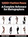 NEW: 1,000+ Fashion Poses: A Complete Reference Book for Photographers: Academy Posing Guides: Print Replica: Over 1,000 poses for you to copy, improving ... Stunning Nude Images) (English Edition)