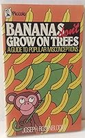 Bananas don't grow on trees: A guide to popular misconceptions 0706125940 Book Cover