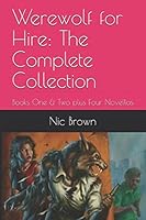 Werewolf for Hire: The Complete Collection: Books One & Two plus Four Novellas 1983055689 Book Cover
