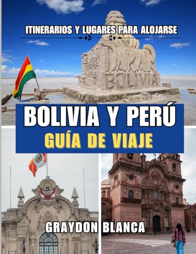BOLIVIA Y PERÚ GUÍA DE VIAJE 2025