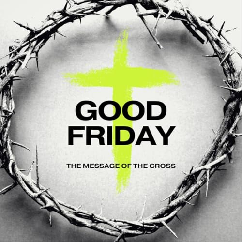 The Message of the cross - A Good Friday Semon