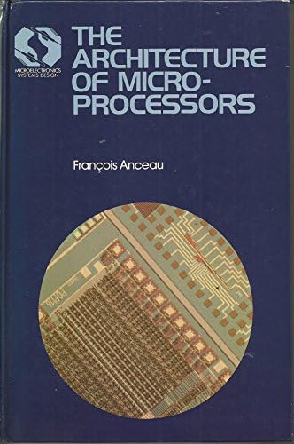 The Architecture of Microprocessors (Microelectronics Systems Design Series)