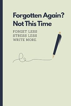 Forgotten Again? A Lined Notebook for Seniors, Adults & Everyday Notes, Reminders, To-Do Lists, Ideas and Things You Dont Want to Forget