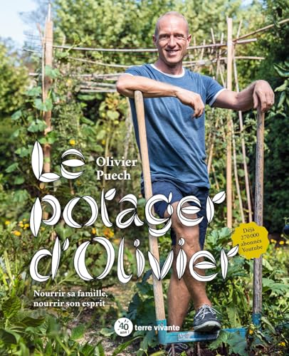 Le potager d'Olivier: Nourrir sa famille, nourrir son esprit