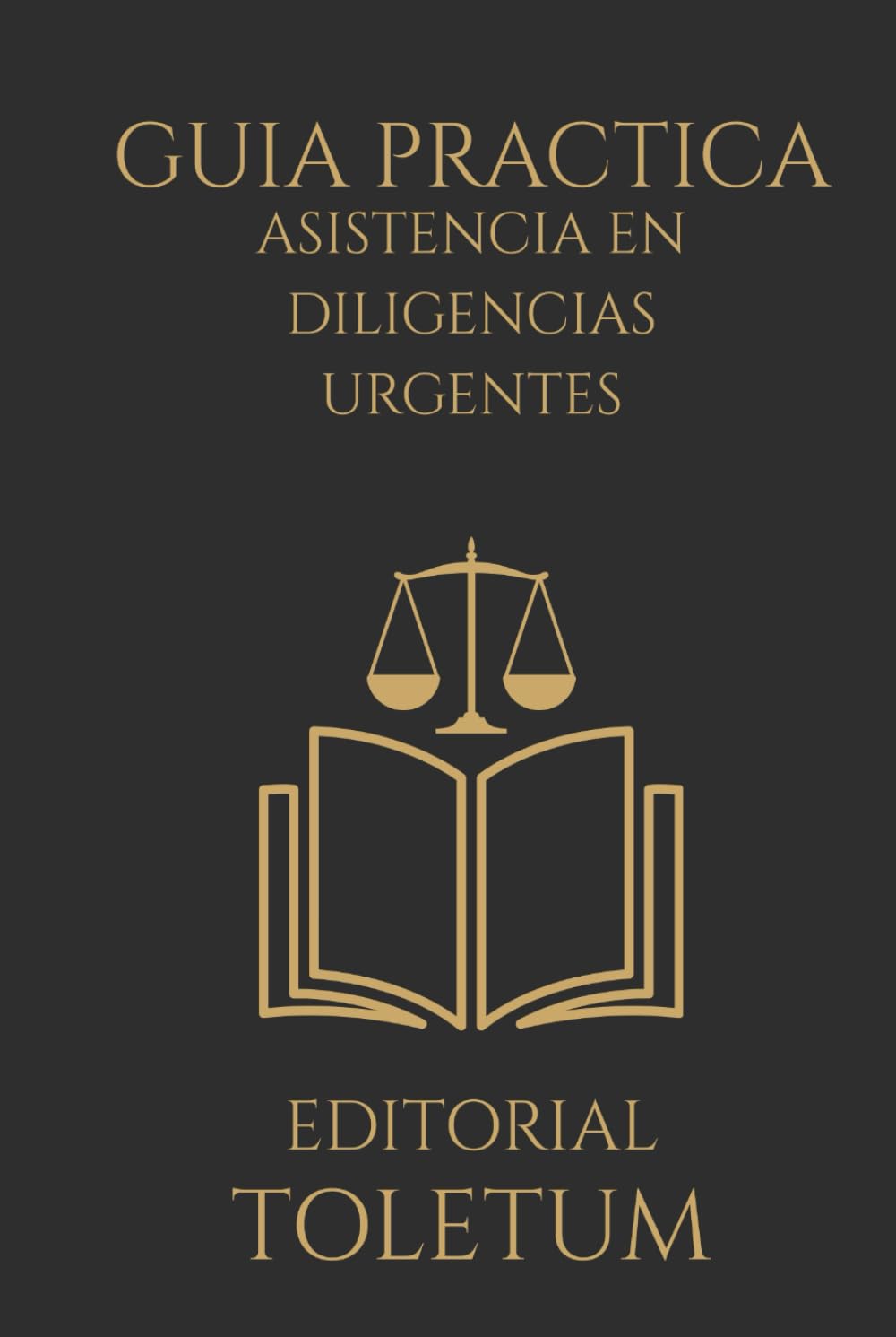 Guía Práctica de Asistencia en Diligencias Urgentes (EDITORIAL TOLETUM)