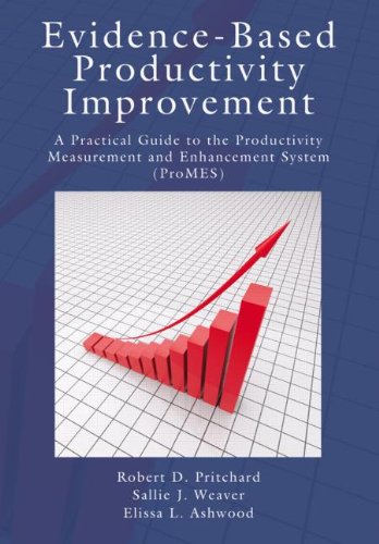 Evidence-Based Productivity Improvement: A Practical Guide to the Productivity Measurement and Enhancement System (Promes)