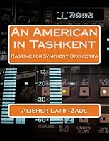 An American in Tashkent: Ragtime for Symphony Orchestra 1511448237 Book Cover