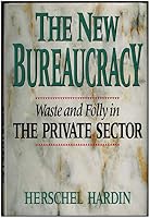 The New Bureaucracy: Waste and Folly in the Private Sector 077103914X Book Cover