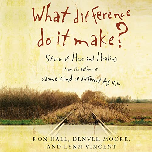 What Difference Do It Make? by Ron Hall, Denver Moore, Lynn Vincent episode artwork
