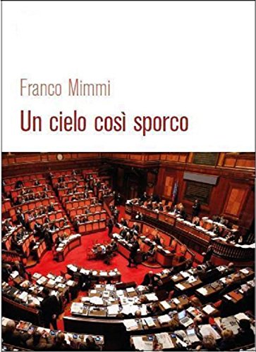 Un Cielo Cosi Sporco Italian Edition Kindle Edition By Franco Mimmi Literature Fiction Kindle Ebooks Amazon Com