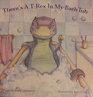 There's A T-Rex In My Bath Tub 0968953565 Book Cover