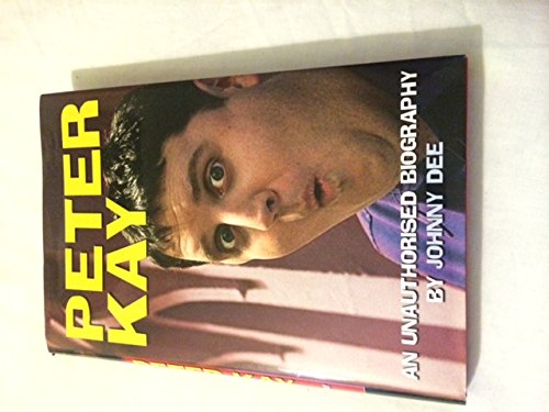 Peter Kay : An Unauthorised Biography